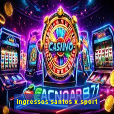 ingressos santos x sport